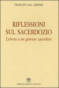 Riflessioni sul Sacerdozio. Lettera a un Giovane Sacerdote Riflessioni sul Sacerdozio. Lettera a un Giovane Sacerdote