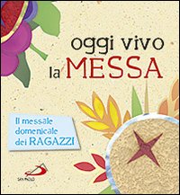 Oggi vivo la Messa. La celebrazione raccontata ai ragazzi. Ediz. illustrata Oggi vivo la Messa. La celebrazione raccontata ai ragazzi. Ediz. illustrata