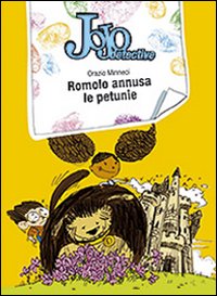 Romolo annusa le petunie. Jojo detective Romolo annusa le petunie. Jojo detective