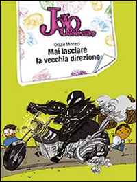 Mai lasciare la vecchia direzione. Jojo detective Mai lasciare la vecchia direzione. Jojo detective
