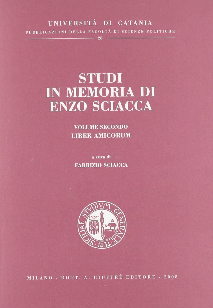 Studi in memoria di Enzo Sciacca. Vol. 2: Liber amicorum Studi in memoria di Enzo Sciacca. Vol. 2: Liber amicorum