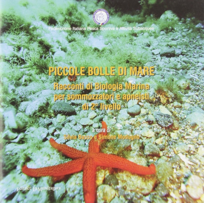 Piccole bolle di mare. Racconti di biologia marina per sommozzatori e apneisti di 2° livello Piccole bolle di mare. Racconti di biologia marina per sommozzatori e apneisti di 2° livello