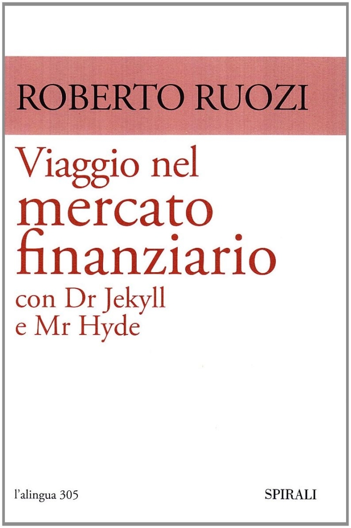 Viaggio nel mercato finanziario con Dr Jekyll e Mr Hyde Viaggio nel mercato finanziario con Dr Jekyll e Mr Hyde
