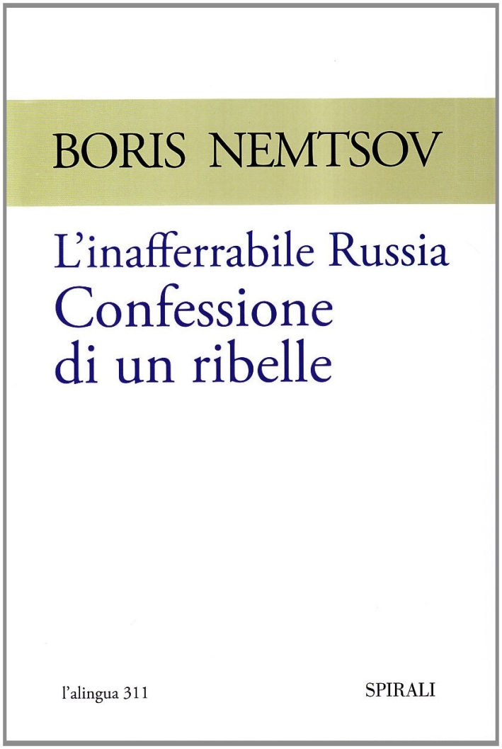 L'inafferrabile Russia. Confessione di un ribelle L'inafferrabile Russia. Confessione di un ribelle