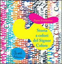 Storia a colori del Signor Colore. Audiolibro. CD-ROM Storia a colori del Signor Colore. Audiolibro. CD-ROM