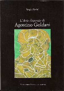 L'arte disperata di Agostino Goldani L'arte disperata di Agostino Goldani