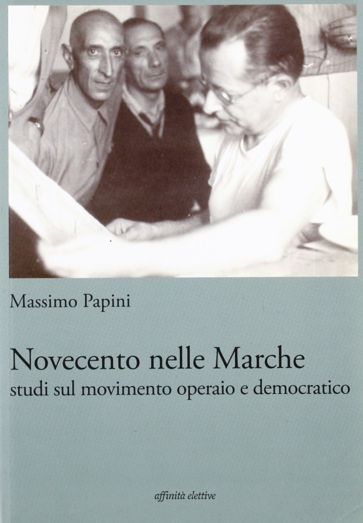 Novecento nelle Marche. Studi sul movimento operaio e democratico Novecento nelle Marche. Studi sul movimento operaio e democratico
