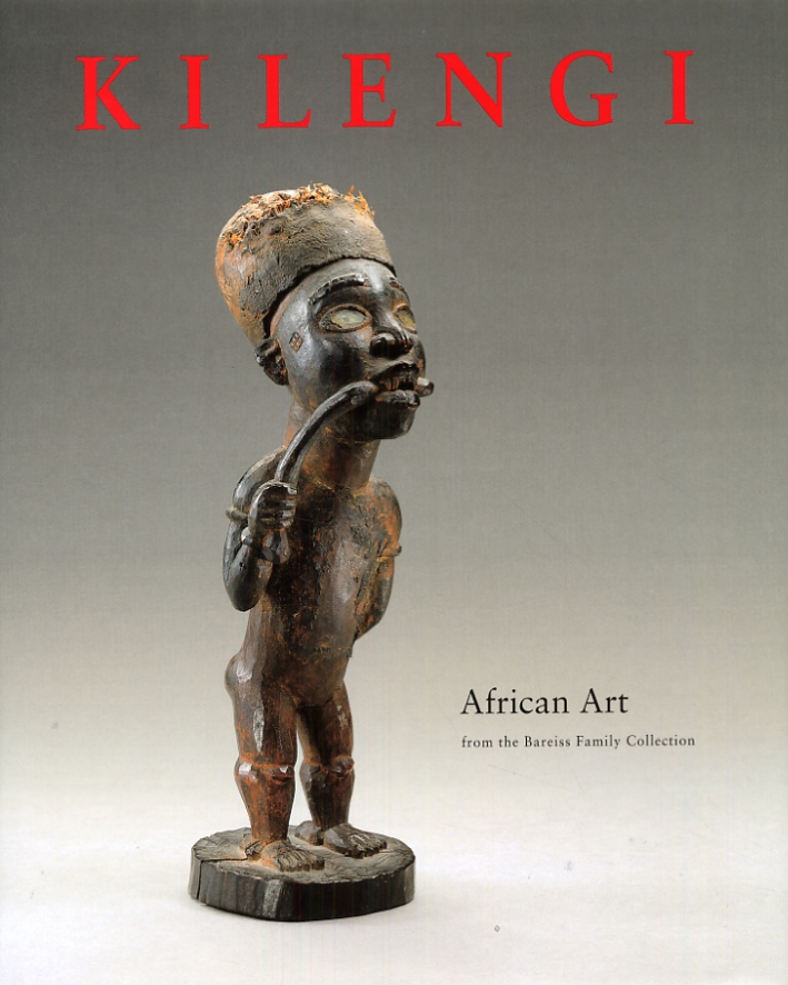 Kilengi. African Art from the Bareiss family collection. An exhibition of the Kestner Gesellschaft Kilengi. African Art from the Bareiss family collection. An exhibition of the Kestner Gesellschaft