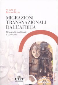 Migrazioni trasnazionali dall'Africa. Etnografie multilocali a confronto Migrazioni trasnazionali dall'Africa. Etnografie multilocali a confronto