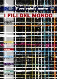 L'orologiaio matto. Calendario multiculturale 2009. I fili della vita L'orologiaio matto. Calendario multiculturale 2009. I fili della vita