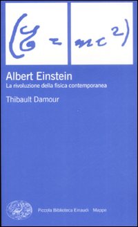 Albert Einstein. La Rivoluzione della Fisica Contemporanea Albert Einstein. La Rivoluzione della Fisica Contemporanea