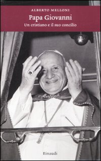 Papa Giovanni. Un cristiano e il suo concilio Papa Giovanni. Un cristiano e il suo concilio