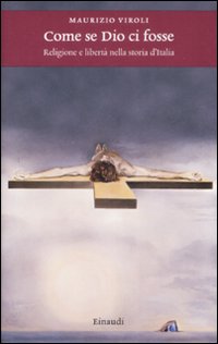 Come se Dio ci Fosse. Religione e Libertà nella Storia d'Italia Come se Dio ci Fosse. Religione e Libertà nella Storia d'Italia