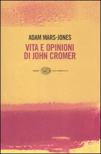 Vita e opinioni di John Cromer Vita e opinioni di John Cromer