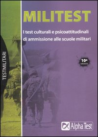 Militest. I test culturali e psicoattitudinali di ammissione alle scuole militari Militest. I test culturali e psicoattitudinali di ammissione alle scuole militari