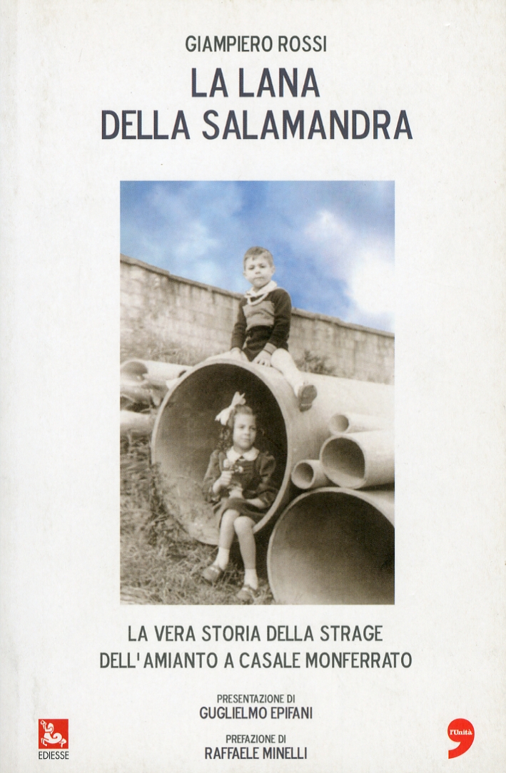 La lana e la salamandra. La vera storia della strage dell'amianto a Casale Monferrato La lana e la salamandra. La vera storia della strage dell'amianto a Casale Monferrato