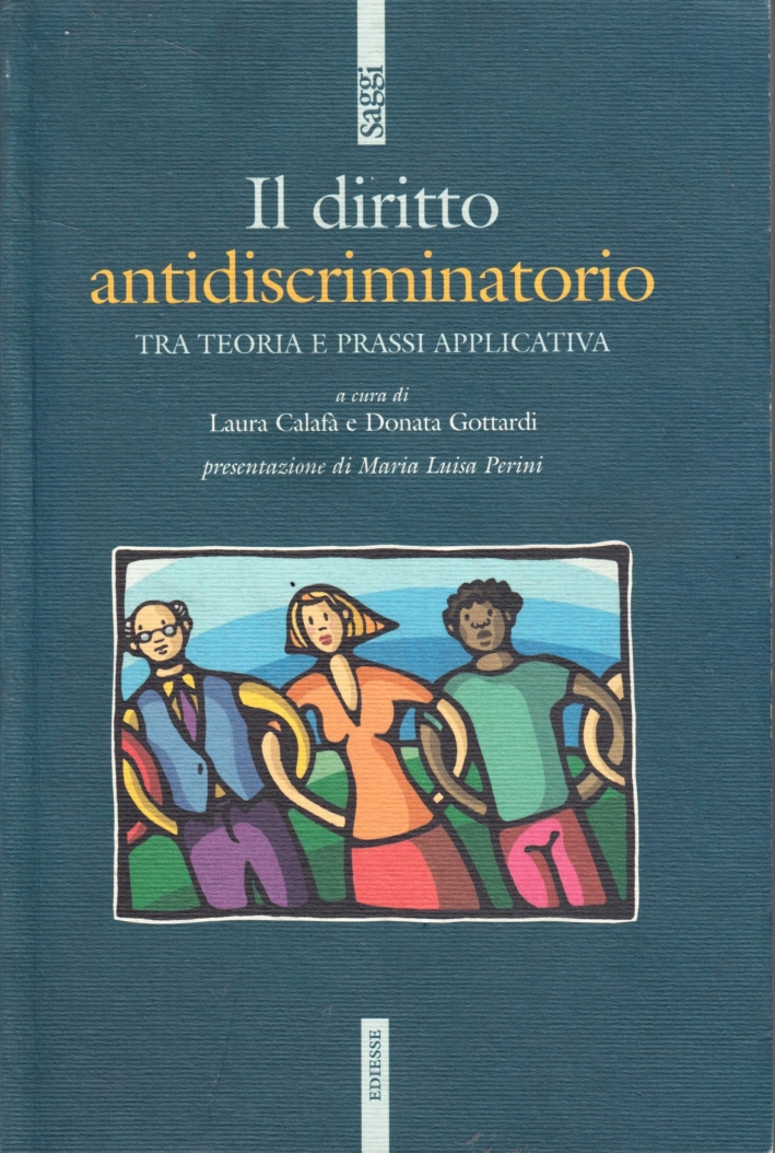 Il diritto antidiscriminatorio tra teoria e prassi applicativa Il diritto antidiscriminatorio tra teoria e prassi applicativa