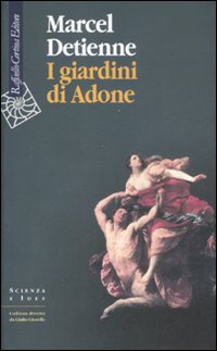 I Giardini di Adone. La Mitologia dei Profumi e degli Aromi in Grecia I Giardini di Adone. La Mitologia dei Profumi e degli Aromi in Grecia