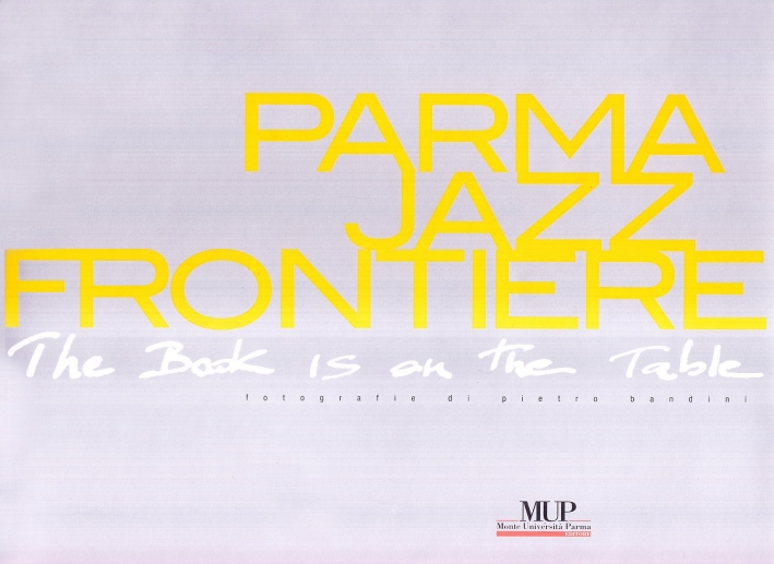 Parmajazz Frontiere. The Book Is On the Table Parmajazz Frontiere. The Book Is On the Table