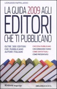 La Guida 2009 agli Editori che ti Pubblicano La Guida 2009 agli Editori che ti Pubblicano