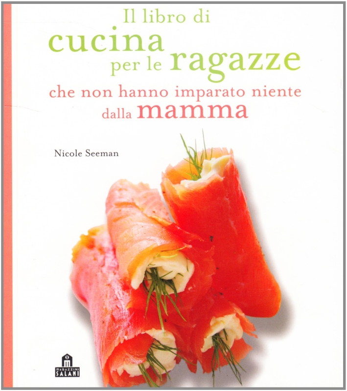 Il libro di cucina per le ragazze che non hanno imparato Il libro di cucina per le ragazze che non hanno imparato