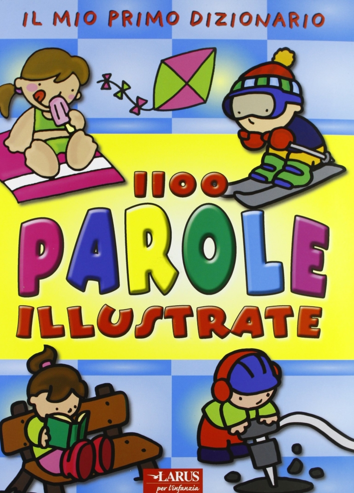 1100 parole illustrate. Ediz. illustrata 1100 parole illustrate. Ediz. illustrata