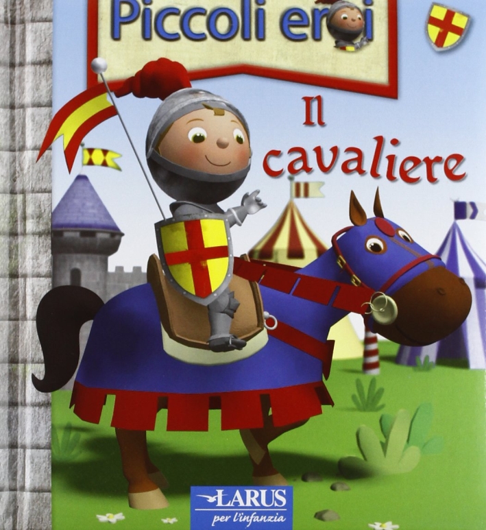 Il cavaliere. Ediz. illustrata Il cavaliere. Ediz. illustrata