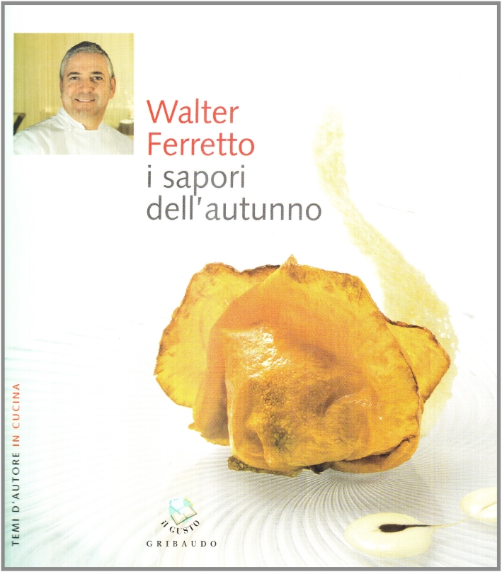 Walter Ferretto. Sapori d'autunno Walter Ferretto. Sapori d'autunno