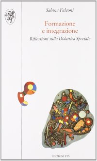 Formazione e Integrazione. Riflessioni sulla Didattica Speciale