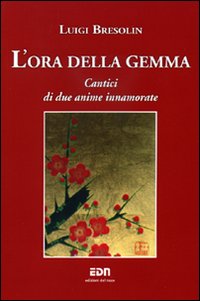 L'Ora della Gemma. Cantici di Due Anime Innamorate L'Ora della Gemma. Cantici di Due Anime Innamorate