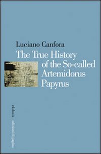 The True History of the So-Called Artemidorus Papyrus The True History of the So-Called Artemidorus Papyrus