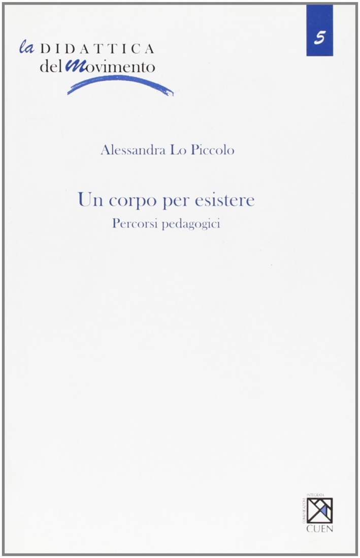 Un corpo per esistere. Percorsi pedagogici Un corpo per esistere. Percorsi pedagogici