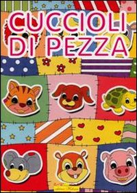 I cuccioli di pezza. Ediz. illustrata I cuccioli di pezza. Ediz. illustrata