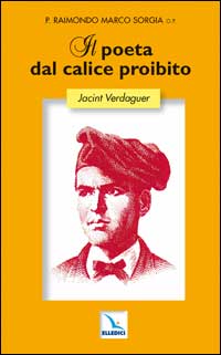 Il Poeta dal calice proibito. Jacint Verdaguer Il Poeta dal calice proibito. Jacint Verdaguer