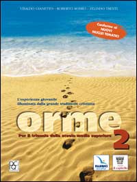 Vol. 2: l'Esperienza Giovanile illuminata dalla Grande Tradizione Cristiana. Per il Triennio della Scuola Media Superiore. Orme Vol. 2: l'Esperienza Giovanile illuminata dalla Grande Tradizione Cristiana. Per il Triennio della Scuola Media Superiore. Orme