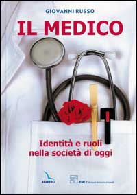 Il Medico. Identità e ruoli nella società oggi Il Medico. Identità e ruoli nella società oggi