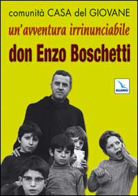 Un'avventura irrinunciabile. Don Enzo Boschetti Un'avventura irrinunciabile. Don Enzo Boschetti