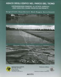Abaco degli Edifici nel Parco del Ticino. Costruzioni non Connesse all'Attività Agricola. Linee Guida Per l'Esame Paesistico dei Progetti. Con CD-ROM