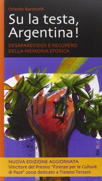 Su la testa, Argentina! Desaparecidos e recupero della memoria storica