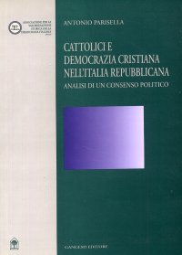 Cattolici e democrazia cristiana nell'Italia repubblicana. Analisi di un consenso politico