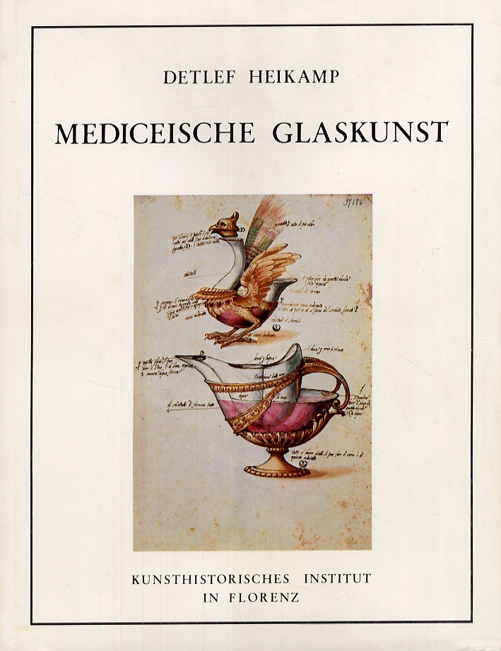 Studien zur mediceischen glaskunst. Archivalien, Entwurfszeichnungen, Glaser und Scherben Studien zur mediceischen glaskunst. Archivalien, Entwurfszeichnungen, Glaser und Scherben