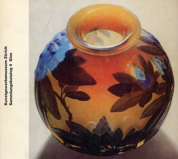 Glas aus der sammlung des kunstgewerbemuseums Zurich Glas aus der sammlung des kunstgewerbemuseums Zurich