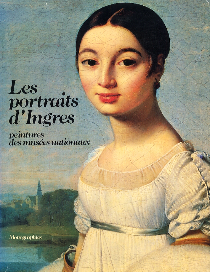 Les portraits d'Ingres. Peintures des musées nationaux Les portraits d'Ingres. Peintures des musées nationaux