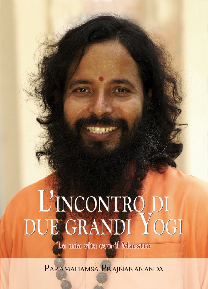 L'incontro di due grandi Yogi. La mia vita con il maestro L'incontro di due grandi Yogi. La mia vita con il maestro