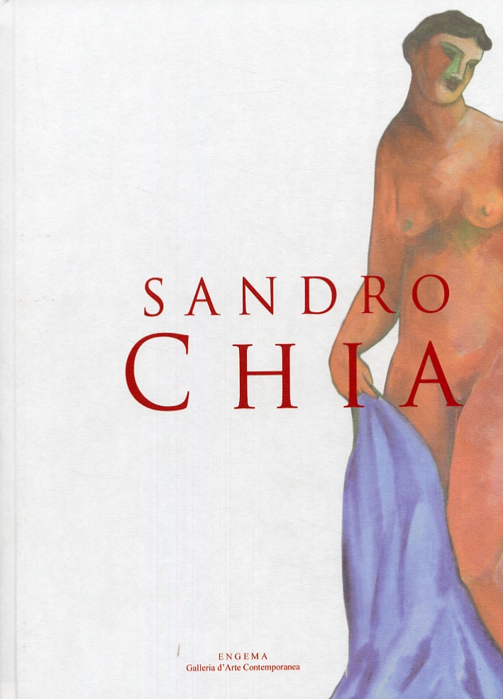 Sandro Chia. Opere 1981-2007 Sandro Chia. Opere 1981-2007