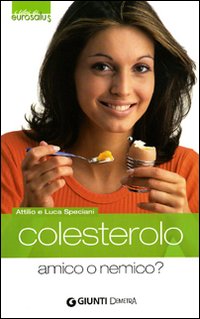 Colesterolo. Amico o nemico? Colesterolo. Amico o nemico?