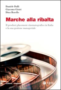 Marche alla ribalta. Il product placement cinematografico in Italia e la sua gestione manageriale. Con DVD Marche alla ribalta. Il product placement cinematografico in Italia e la sua gestione manageriale. Con DVD