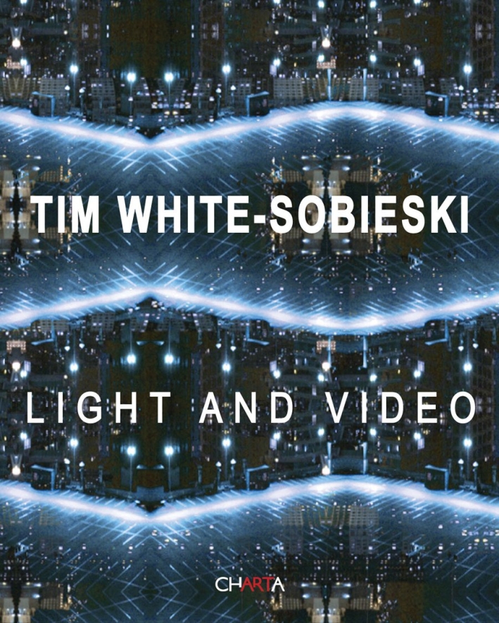 Tim White-Sobieski. Light and video Tim White-Sobieski. Light and video