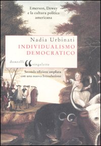 Individualismo democratico. Emerson, Dewey e la cultura politica americana Individualismo democratico. Emerson, Dewey e la cultura politica americana