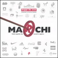 Marchi. Tutto quello che occorre sapere. Ediz. illustrata Marchi. Tutto quello che occorre sapere. Ediz. illustrata